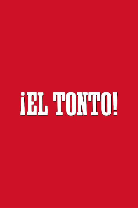 ¡El Tonto!